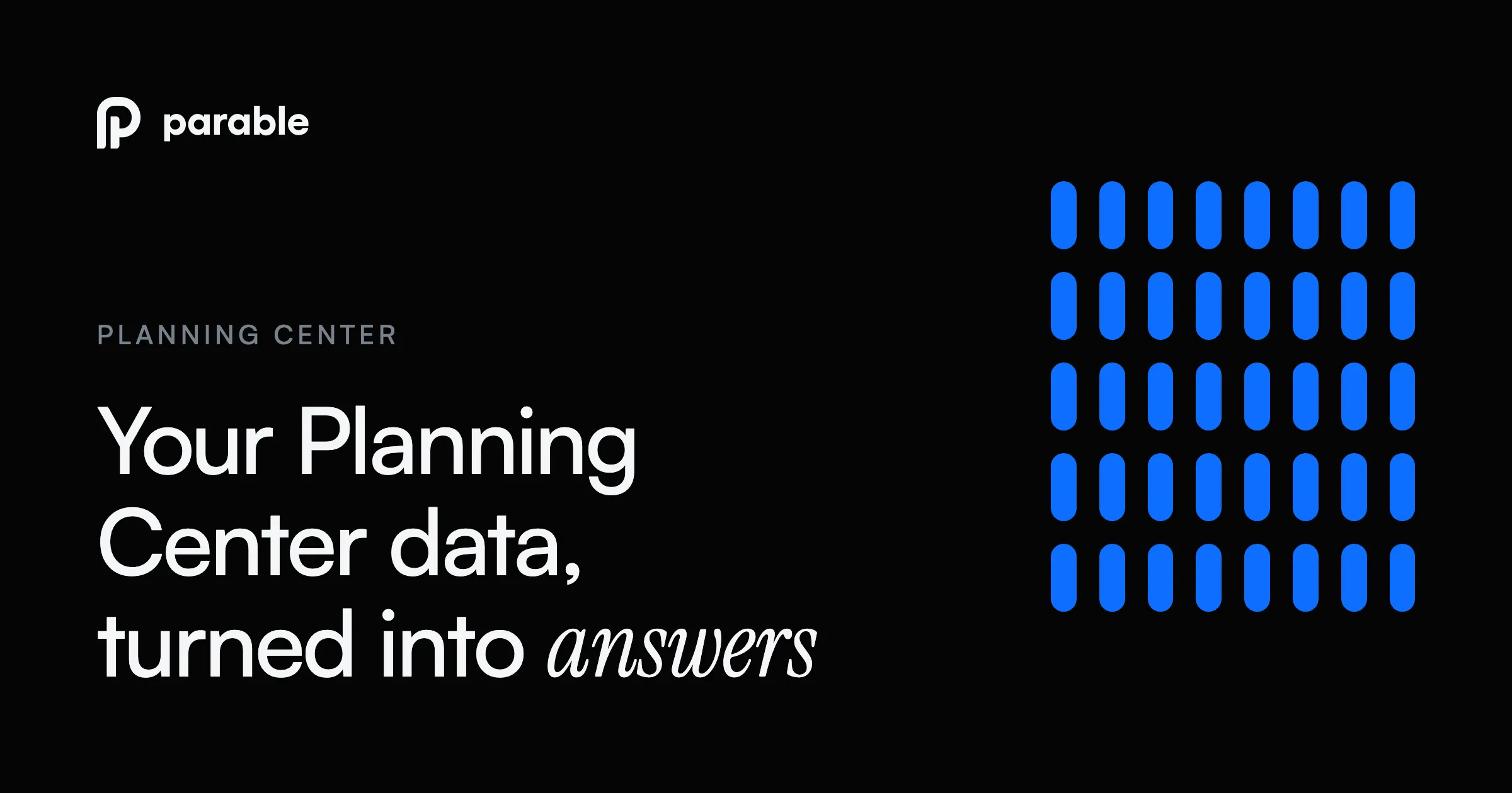 Planning Center Has Your Data. Parable Turns It Into Answers.